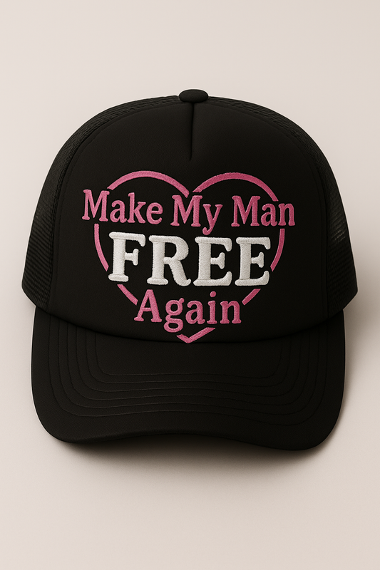 Make My Man FREE Again Hat
